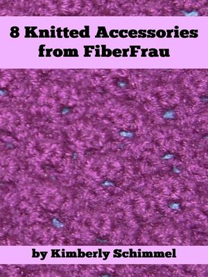 cover image of 8 Knitted Accessories from FiberFrau